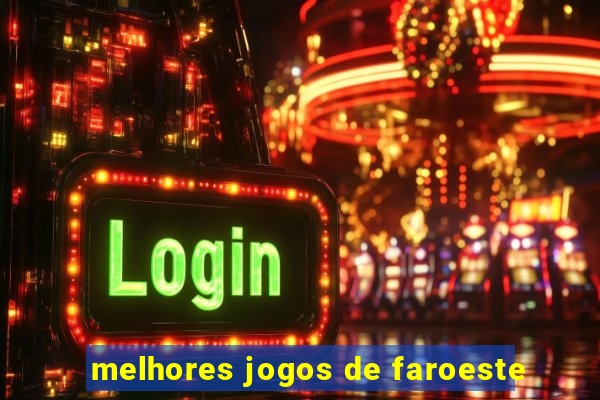 melhores jogos de faroeste